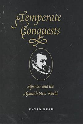 Temperate Conquests: Spenser and the Spanish New World (Hardcover)