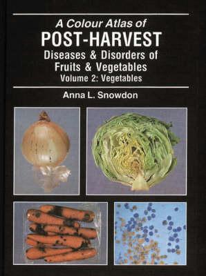 A Colour Atlas of Post-harvest Diseases and Disorders: Vegetables Vol 2