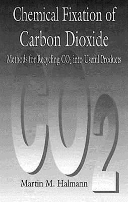 Chemical Fixation of Carbon Dioxide: Methods for Recycling CO2 into Useful Products