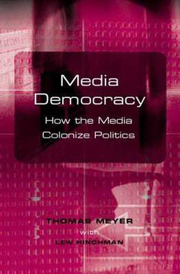 Media Democracy: How to Media Colonize Politics