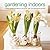 Gardening Indoors: Creative designs for plants in the home, with 120 inspirational pictures.