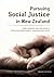 Pursuing Social Justice in New Zealand: 14 New Zealanders Share Their Stories of Communities Helping People in Ways Government Cannot