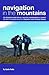 Navigation in the Mountains: The Definitive Guide for Hill Walkers, Mountaineers & Leaders - the Official Navigation Book for All Mountain Leader Training Schemes