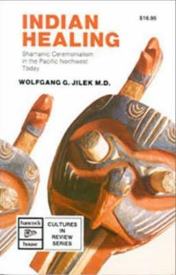Indigenous Healing: Shamanic Ceremonialism in the Pacific Northwest Today (Cultures in Review Series)