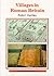 Villages in Roman Britain (Shire Archaeology)