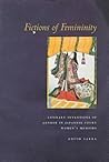Fictions of Femininity: Literary Inventions of Gender in Japanese Court Women’s Memoirs
