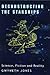 Deconstructing the Starships: Science, Fiction and Reality (Liverpool Science Fiction Texts and Studies, 16) (Volume 16)