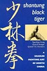 Shantung Black Tiger: A Shaolin Fighting Art of North China