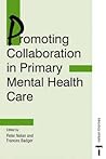 Promoting Collaboration in Primary Mental Health Care (Mental Health Nursing & the Community) Promoting Collaboration in Primary Mental Health Care (Mental Health Nursing & the Community)