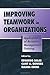 Improving Teamwork in Organizations