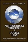 Anthropology Through a Double Lens: Public and Personal Worlds in Human Theory