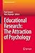 Educational Research: The Attraction of Psychology