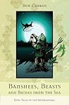 Banshees, beasts, and brides from the sea: Irish tales of the supernatural
