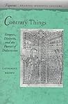 Contrary Things: Exegesis, Dialectic, and the Poetics of Didacticism (Figurae: Reading Medieval Culture) Contrary Things: Exegesis, Dialectic, and the Poetics of Didacticism (Figurae: Reading Medieval Culture)