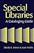 Special Libraries: A Cataloging Guide