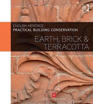 Practical Building Conservation: Earth, Brick and Terracotta (Hardcover)