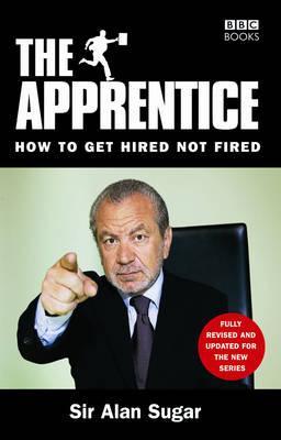 The Apprentice: How to Get Hired Not Fired (Paperback)