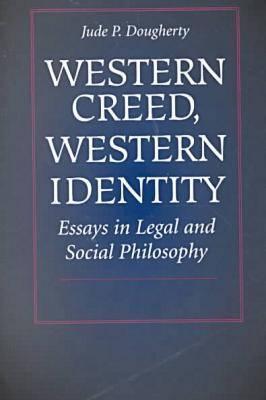 Western Creed, Western Identity: Essays in Legal and Social Philosophy (Paperback)