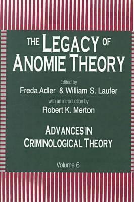 The Legacy of Anomie Theory (Advances in Criminological Theory)