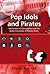Pop Idols and Pirates: Mech...