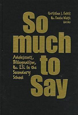So Much To Say: Adolescents, Bilingualism, and ESL in the Secondary School (Language and Literacy Series)