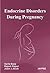 Endocrine Disorders During Pregnancy