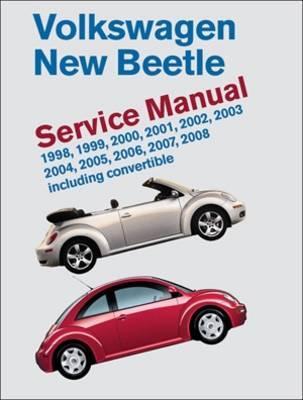 Volkswagen New Beetle: Service Manual : 1998, 1999, 2000, 2001, 2002, 2003, 2004, 2005, 2006, 2007, 2008, Including Convertible