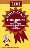 100 World-Class Thin Books or What to Read When Your Book Report Is Due Tomorrow!