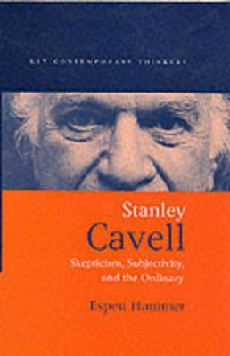 Stanley Cavell: Skepticism, Subjectivity, and the Ordinary (Paperback)