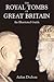 The Royal Tombs of Great Britain: An Illustrated History
