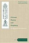 Chinese Poetry and Prophecy: The Written Oracle in East Asia (Asian Religions and Cultures) Chinese Poetry and Prophecy: The Written Oracle in East Asia (Asian Religions and Cultures)