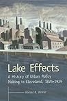 Lake Effects: A History of Urban Policy Making in Cleveland, 1825–1929