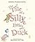 Tale Of A Silly Little Duck,The