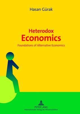 Heterodox Economics: Foundations of Alternative Economics