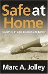 Safe at Home: A Memoir of God, Baseball, and Family (Sports and Religion) Safe at Home: A Memoir of God, Baseball, and Family (Sports and Religion)