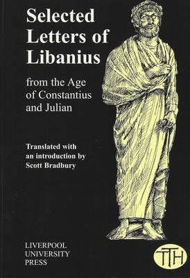 Libanius: Selected Letters from the Age of Constantius and Julian