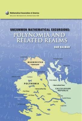 Uncommon Mathematical Excursions: Polynomia and Related Realms (Dolciani Mathematical Expositions)