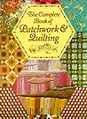 The Complete Book of Patchwork & Quilting The Complete Book of Patchwork & Quilting