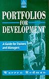 Portfolios for Development: A Guide for Trainers and Managers Portfolios for Development: A Guide for Trainers and Managers