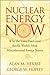 Nuclear Energy Now: Why the Time Has Come for the World's Most Misunderstood Energy Source