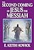 The Second Coming of Jesus the Messiah by E. Keith Howick Jr.