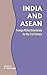 India and ASEAN: Foreign Policy Dimensions for the 21st Century