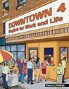 Downtown 4: English for Work and Life Downtown 4: English for Work and Life