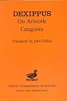 Dexippus: On Aristotle Categories (Ancient Commentators on Aristotle) Dexippus: On Aristotle Categories (Ancient Commentators on Aristotle)