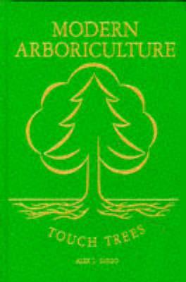 Modern Arboriculture: A Systems Approach to the Care of Trees and Their Associates (Hardcover)