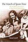 The March of Spare Time: The Problem and Promise of Leisure in the Great Depression The March of Spare Time: The Problem and Promise of Leisure in the Great Depression