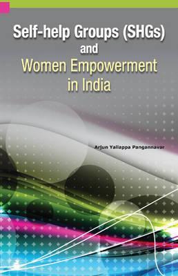 Self-help Groups (SHGs) and Women Empowerment in India