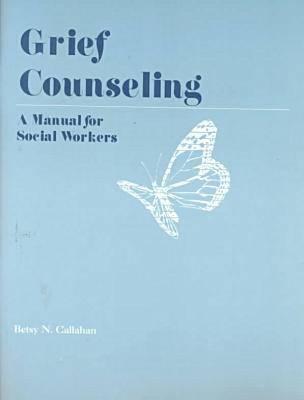 Grief Counseling: A Manual for Social Workers