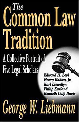 The Common Law Tradition: A Collective Protrait Of Five Legal Scholars