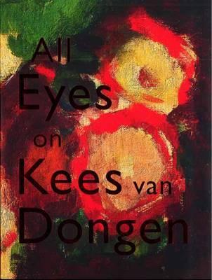 All Eyes on Kees Van Dongen by Dongen, Kees Van (2011) Paperback